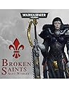 Broken Saints: Warhammer 40,000