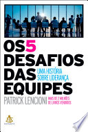 Cover of Os 5 desafios das equipes: Uma historia sobre lideranca