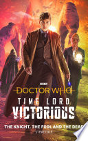 Cover of Doctor Who: Time Lord Victorious: The Knight, The Fool and The Dead