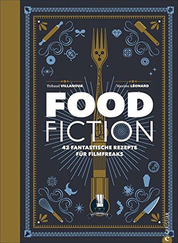 Cover of Food Fiction: 42 fantastische Rezepte fur Filmfreaks