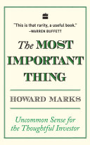 The Most Important Thing: Uncommon Sense for The Thoughtful Investor