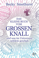 Cover of Das kleine Buch vom großen Knall: und was im Universum seitdem geschah