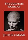 The Complete Works of Julius Caesar
