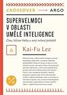 Supervelmoci umele inteligence: Cina, Silicon Valley a svet v ere Al