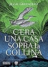 C'era una casa sopra la collina
