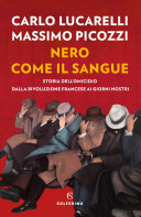 Cover of Nero come il sangue. Storia dell'omicidio dalla Rivoluzione Francese ai giorni nostri