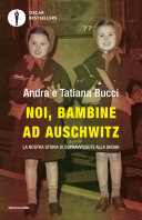 Noi, bambine ad Auschwitz: La nostra storia di sopravvissute alla Shoah