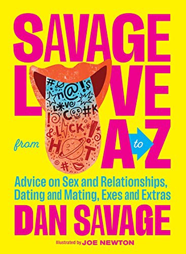 Cover of Savage Love from A to Z: Advice on Sex and Relationships, Dating and Mating, Exes and Extras