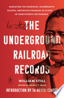 Cover of The Underground Railroad Records: Narrating the Hardships, Hairbreadth Escapes, and Death Struggles of Slaves in Their Efforts for Freedom