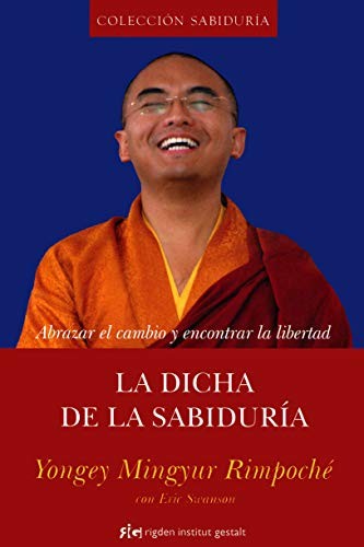 La Dicha de la sabiduria, La: Abrazar el cambio y encontrar la libertad (Sabiduria (rigden)) Zoom Ver una imagen ampliada y otras vistas (con zoom) Compartir mis imagenes de cliente Dicha de la sabiduria,: Abrazar el cambio y encontrar la libertad