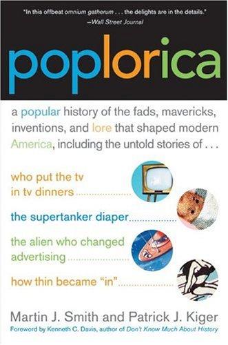 Poplorica: A Popular History of the Fads, Mavericks, Inventions, and Lore that Shaped Modern America