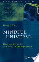 Mindful Universe: Quantum Mechanics and the Participating Observer