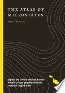 Cover of The Atlas of Microstates: Explore the world's smallest nations and the unique geopolitical forces that have shaped them