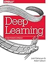 Cover of Deep Learning: A Practitioner's Approach by Josh Patterson, O'Reilly Media