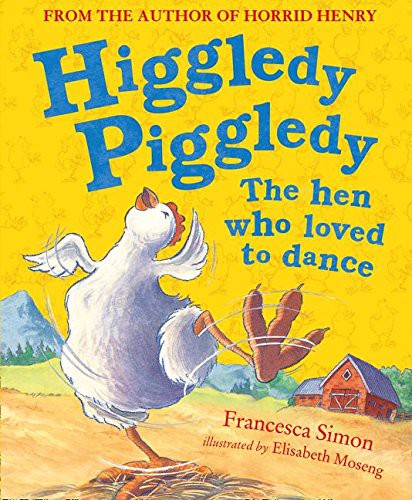 Cover of Higgledy Piggledy the Hen Who Loved to Dance