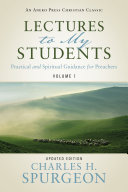 Cover of Lectures to My Students: Practical and Spiritual Guidance for Preachers, Volume 1