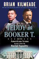Cover of Teddy and Booker T.: How Two American Icons Blazed a Path for Racial Equality