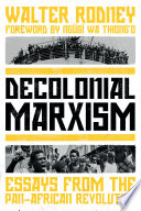 Decolonial Marxism: Essays from the Pan-African Revolution