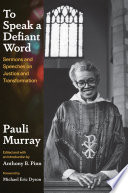 To Speak a Defiant Word: Sermons and Speeches on Justice and Transformation