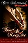 Bind and Keep Me