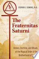 Cover of The Fraternitas Saturni: History, Doctrine, and Rituals of the Magical Order of the Brotherhood of Saturn
