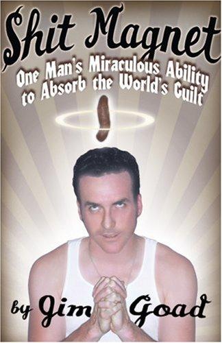 Shit Magnet: One Man's Miraculous Ability to Absorb the World's Guilt