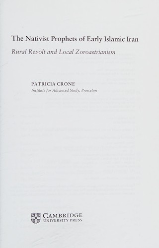 Cover of The Nativist Prophets of Early Islamic Iran: Rural Revolt and Local Zoroastrianism