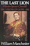 Cover of The Last Lion: Visions of Glory 1874-1932