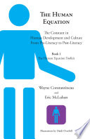The Human Equation: The Constant in Human Development and Culture from Pre-Literacy to Post-Literacy
