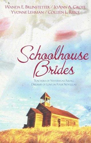 Cover of Schoolhouse Brides: Teachers of Yesteryear Fulfill Dreams of Love in Four Novellas