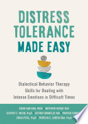 Cover of Distress Tolerance Made Easy: Dialectical Behavior Therapy Skills for Dealing With Intense Emotions in Difficult Times
