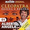 Cleopatra: donna e regina, Vol. 1: Una donna moderna in un mondo antico