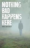 Cover of Nothing Bad Happens Here