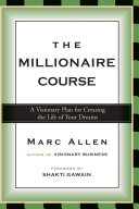 The Millionaire Course: A Visionary Plan for Creating the Life of Your Dreams: Living the Life of Your Dreams
