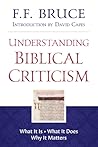 Understanding Biblical Criticism: What It Is * What It Does * Why It Matters