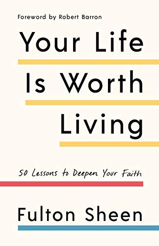 Cover of Your Life Is Worth Living: 50 Lessons to Deepen Your Faith