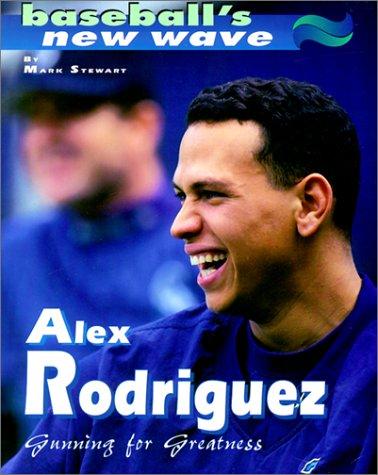 Cover of Alex Rodriguez : Gunning for Greatness