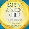 Cover of Raising a Secure Child: How Circle of Security Parenting Can Help You Nurture Your Child's Attachment, Emotional Resilience, and Freedom to Explore