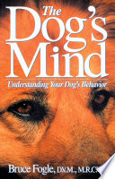 Cover of The Dog's Mind: Understanding Your Dog's Behavior