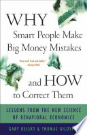 Why Smart People Make Big Money Mistakes and How to Correct Them: Lessons from the Life-Changing Science of Behavioral Economics