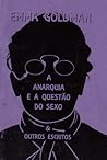 Cover of A Anarquia e a Questao do Sexo & Outros Escritos