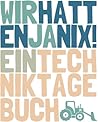 Wir hatten ja nix! Ein Techniktagebuch