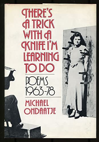There's a Trick With a Knife I'm Learning to Do: Poems, 1962-1978