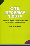 Ote informaatiosta : johdatus informaatiotutkimukseen ja interaktiiviseen mediaan