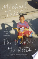 The Deeper the Roots: A Memoir of Hope and Home