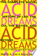 Acid Dreams: The Complete Social History of LSD, the CIA, the Sixties & Beyond